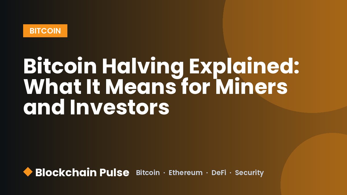 Bitcoin Halving Explained: What It Means for Miners and Investors