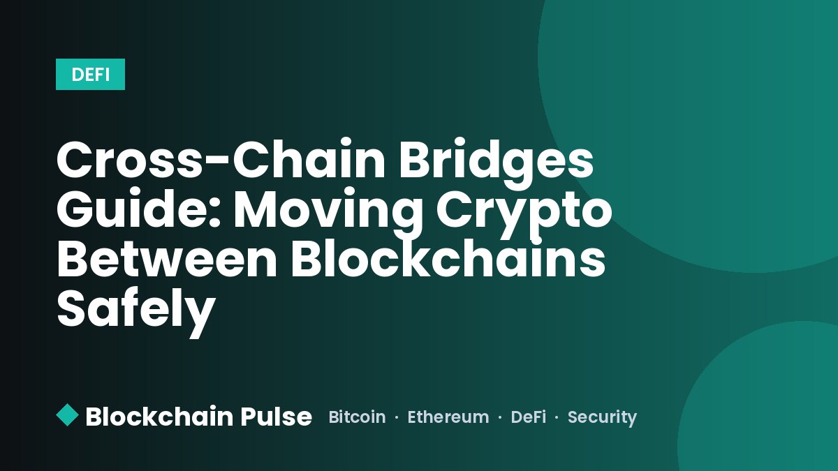 Cross-Chain Bridges Guide: Moving Crypto Between Blockchains Safely